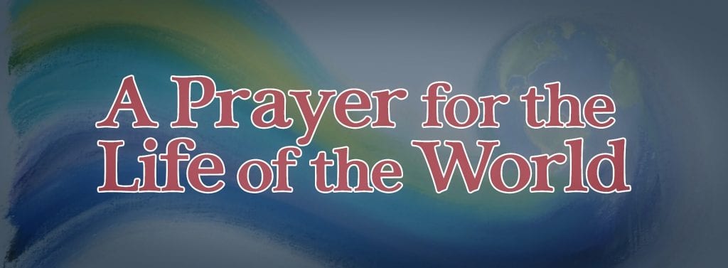 A Prayer for the Life of the World